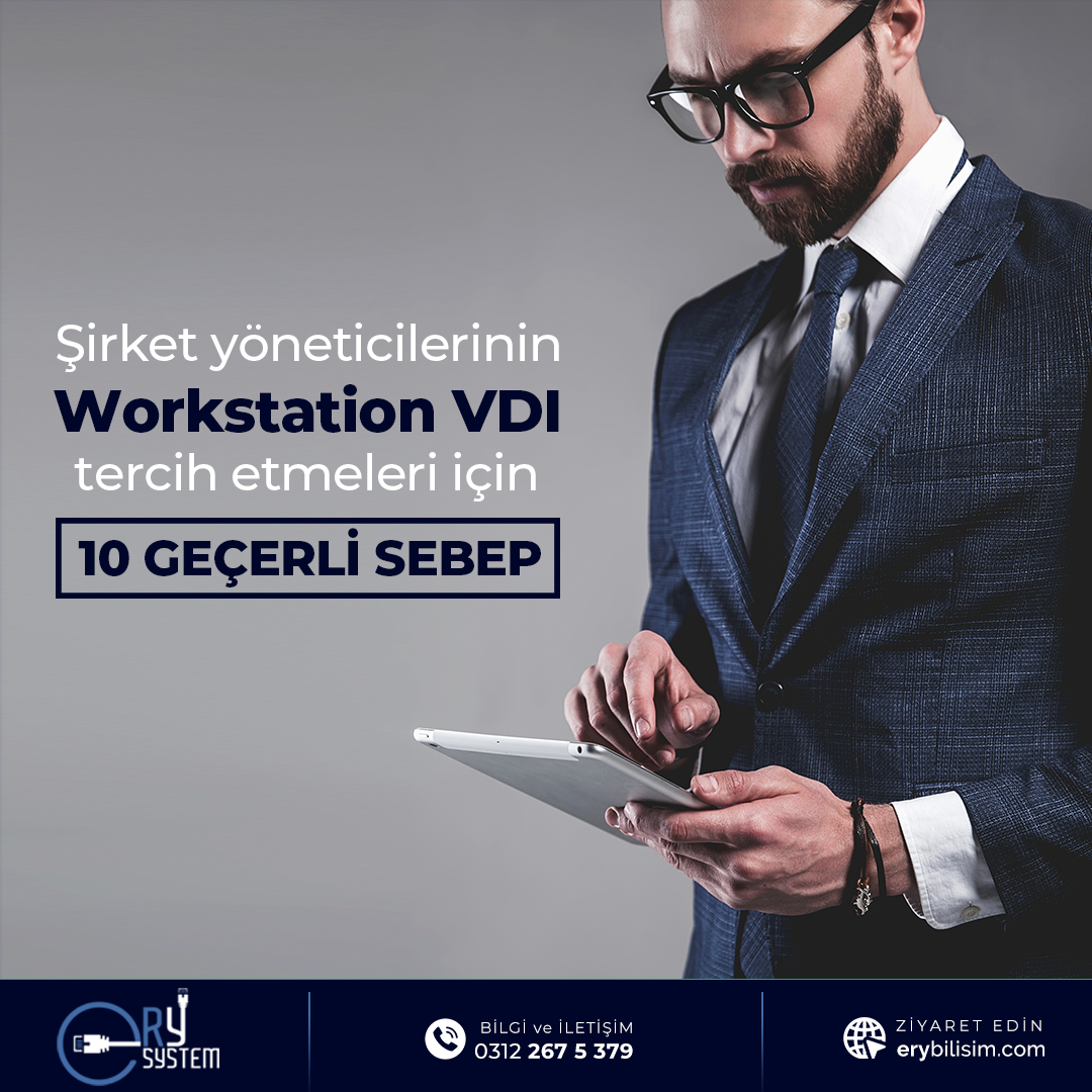 Şirket Yöneticilerinin Workstation VDI Tercih Etmeleri için 10 Geçerli Sebep